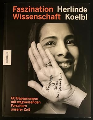 Faszination Wissenschaft: 60 Begegnungen mit wegweisenden Forschern unserer Zeit.