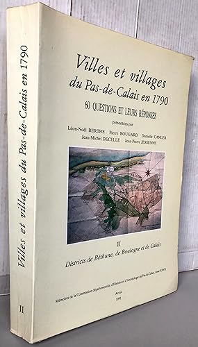 Villes et villages du Pas-de-Calais en 1790 60 questions et leurs réponses Disctricts de Béthune,...