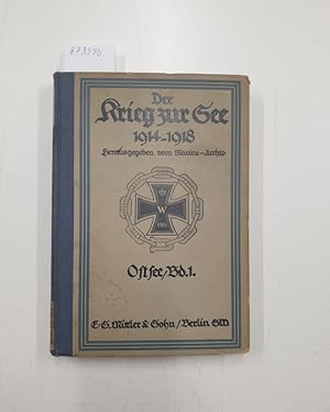 Seller image for Der Krieg zur See 1914-1918 / Der Krieg in der Ostsee - Erster Band: Von Kriegsbeginn bis Mitte Mrz 1915 : for sale by Versand-Antiquariat Konrad von Agris e.K.