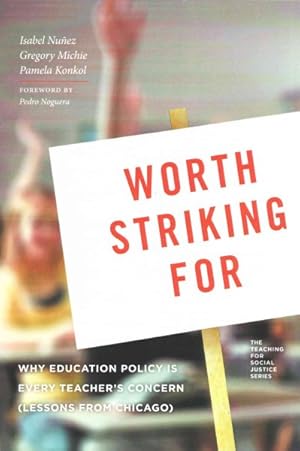 Imagen del vendedor de Worth Striking for : Why Education Policy Is Every Teacher's Concern (Lessons from Chicago) a la venta por GreatBookPrices