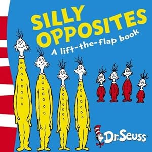 Seller image for Silly Opposites: A Lift-the-Flap Book (Dr. Seuss - A Lift-the-Flap Book) for sale by WeBuyBooks