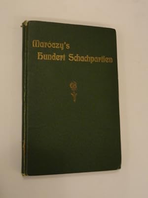 Von der Verkäuferin bzw. dem Verkäufer bereitgestelltes Bild für Maróczy's hundert Schachpartien ausgewählt und erläutert von ihm selbst. Mit Bildnis und Lebensbeschreibung des Meisters. Herausgegeben von Bernhard Kagan. zum Verkauf durch Antiquariat carpe diem, Monika Geyer