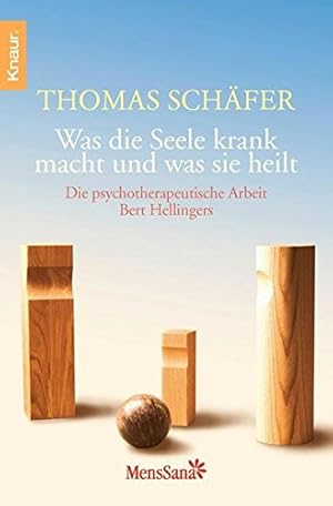 Bild des Verkufers fr Was die Seele krank macht und was sie heilt: Die psychotherapeutische Arbeit Bert Hellingers zum Verkauf von Antiquariat Buchhandel Daniel Viertel