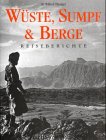 Seller image for Wste, Sumpf und Berge : Reiseberichte. Sir. [bers. aus dem Engl.: Werner Horwath .] for sale by Antiquariat Buchhandel Daniel Viertel