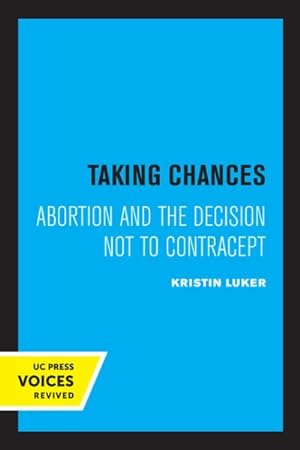 Image du vendeur pour Taking Chances : Abortion and the Decision Not to Contracept mis en vente par GreatBookPrices