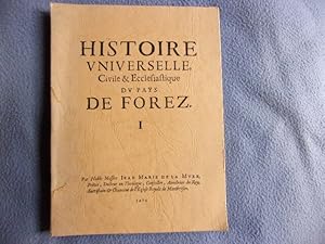 Histoire universelle civile et ecclésiastique du pays du Forez tome 1