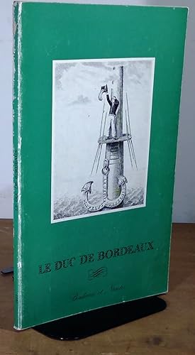 Seller image for LE DUC DE BORDEAUX - BORDEAUX ET NANTES for sale by Livres 113