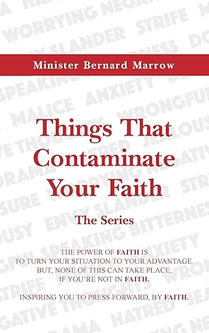 Seller image for Things That Contaminate Your Faith - The Series: The Power Of Faith Is To Turn Your Situation To Your Advantage. But, None Of This Can Take Place, If for sale by moluna