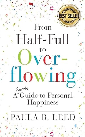Bild des Verk�ufers f�r From Half-Full to Overflowing: A Simple Guide to Personal Happiness zum Verkauf von moluna