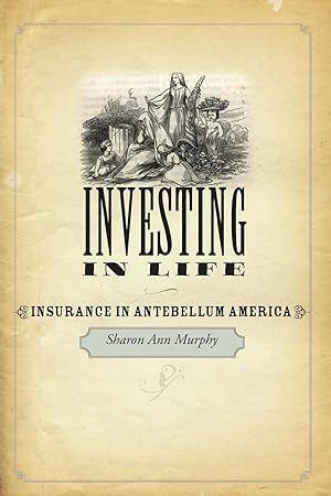 Bild des Verkufers fr Investing in Life: Insurance in Antebellum America zum Verkauf von moluna