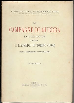 Le campagne di guerra in Piemonte (1703-1708) e l'assedio di Torino (1706). Studi - Documenti - I...