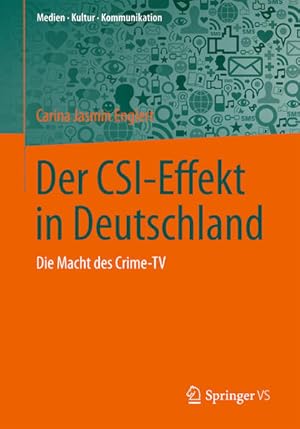 Der CSI-Effekt in Deutschland: Die Macht des Crime-TV (Medien   Kultur   Kommunikation)