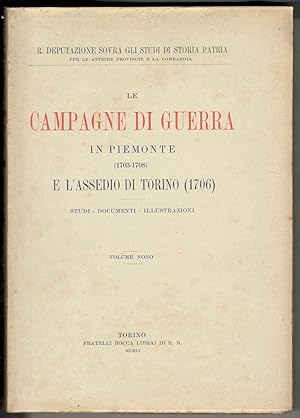 Le campagne di guerra in Piemonte (1703-1708) e l'assedio di Torino (1706). Studi - Documenti - I...