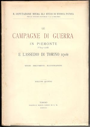 Le campagne di guerra in Piemonte (1703-1708) e l'assedio di Torino (1706). Studi - Documenti - I...