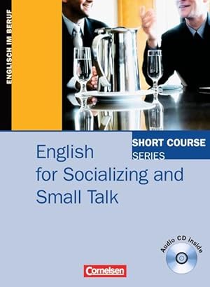 Short Course Series - Business Skills: B1-B2 - English for Socializing and Small Talk: Kursbuch m...