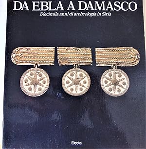 Da Ebla a Damasco, diecimila anni di archeologia in Siria (catalogo della mostra di Roma)