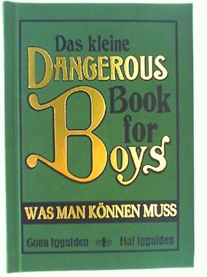 Seller image for Das kleine dangerous book for boys - was man knnen muss. Conn Iggulden ; Hal Iggulden. Aus dem Engl. von Martin Kliche for sale by mediafritze