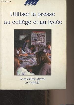 Seller image for Utiliser la presse au collge et au lyce for sale by Le-Livre