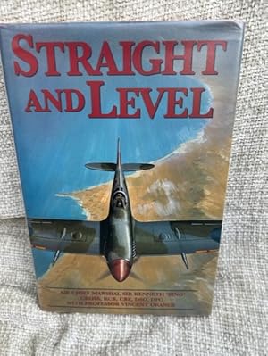 Imagen del vendedor de Straight and Level: Air Chief Marshal Sir Kenneth 'Bing' Cross, KCB, CBE, DSO, DFC; With Professor Vincent Orange a la venta por Anytime Books