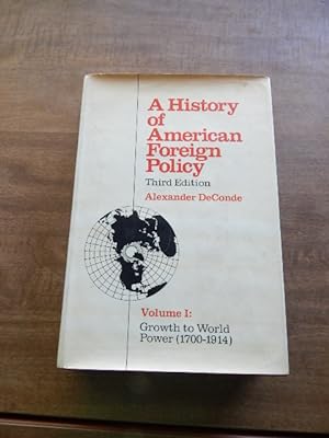 A History of American Foreign Policy Volume I: Growth to World Power (1700-1914)