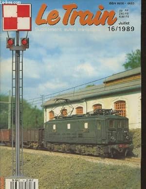 Bild des Verkufers fr Le train, supplment: autos miniatures n16- Juillet 1989-Sommaire: 141 TA: les 5301-5490 du P.O.- La 141 TA  l'chelle H0- Le 10e salon de la maquette et du modle rduit - Orange mcanique- Auprs de mon arbre- P.L.M. ou petite leon de modlisme- Le p zum Verkauf von Le-Livre