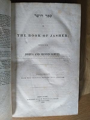 The Book of Jasher; Referred to in Joshua and Second Samuel. Faithfully Translated from the Origi...