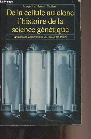 Imagen del vendedor de De la cellule au clone, l'histoire de la science gntique a la venta por Le-Livre