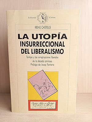 Bild des Verkufers fr La utopa insurreccional del liberalismo. Irene Castells. Editorial Crtica, 1989. zum Verkauf von Bibliomania
