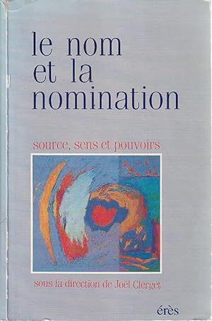 Seller image for Le nom et la nomination: Source, sens et pouvoirs, for sale by L'Odeur du Book