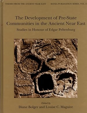 The Development of Pre-State Communities in the Ancient Near East: Studies in Honour of Edgar Pel...