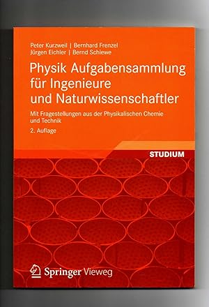 Seller image for Peter Kurzweil, Physik Aufgabensammlung fr Ingenieure und Naturwissenschaftler : mit Fragestellung aus der physikalischen Chemie und Technik. Peter Kurzweil . (Hrsg.) / Studium for sale by sonntago DE