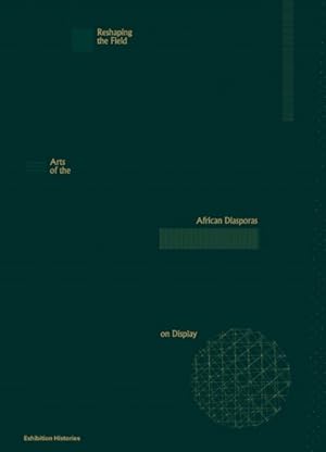Immagine del venditore per Reshaping the Field : Arts of the African Diasporas on Display venduto da GreatBookPrices