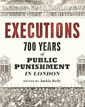 Seller image for Executions : 700 Years of Public Punishment in London for sale by GreatBookPrices