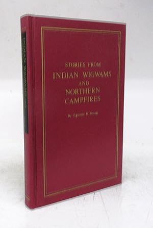 Seller image for Stories from Indian Wigwams and Northern Camp-fires for sale by Attic Books (ABAC, ILAB)