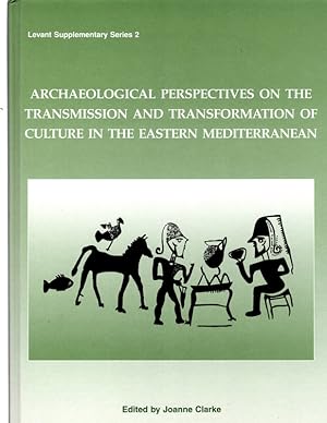 Archaeological Perspectives on the Transmission and Transformation of Culture in the Eastern Medi...