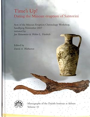 Time's Up! Dating the Minoan Eruption of Santorini: Acts of the Minoan Eruption Chronology Worksh...