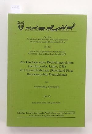 Zur Ökologie einer Rebhuhnpopulation (Perdix perdix, Linné, 1758) im Unteren Naheland (Rheinland-...