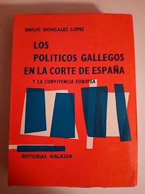 Imagen del vendedor de Los polticos gallegos en la corte de Espaa y la convivencia europea a la venta por Libros Nakens