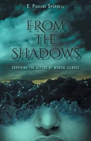 Seller image for From The Shadows: Surviving the Depths of Mental Illness by Spurrell, E Pauline [Paperback ] for sale by booksXpress