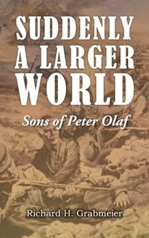 Seller image for Suddenly a Larger World: Sons of Peter Olaf by Grabmeier, Richard H [Hardcover ] for sale by booksXpress