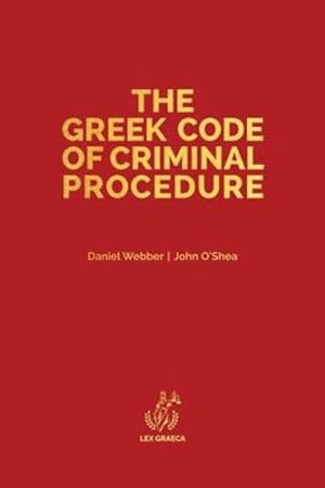 Seller image for The Greek Code of Criminal Procedure (The Greek Quadricodex) by Webber, Daniel, O'Shea, John [Hardcover ] for sale by booksXpress