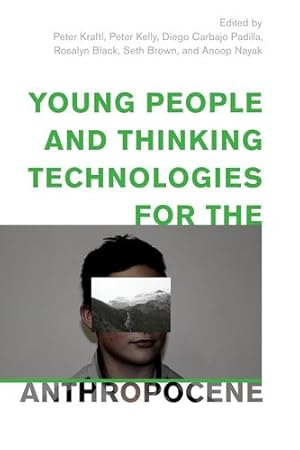 Seller image for Young People and Thinking Technologies for the Anthropocene (Children and Young People in the Anthropocene) [Hardcover ] for sale by booksXpress
