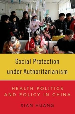 Immagine del venditore per Social Protection under Authoritarianism: Health Politics and Policy in China by Huang, Xian [Paperback ] venduto da booksXpress