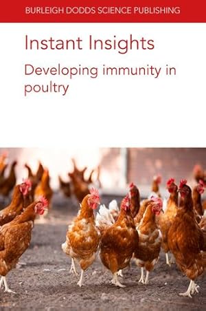 Seller image for Instant Insights: Developing immunity in poultry (Burleigh Dodds Science: Instant Insights, 61) by Pinard-van der Laan, Dr Marie-Helene, Kaufman, Dr J., Psifidi, Dr A., Zhou, Prof. Huaijun, Fife, Dr Mark, Kogut, Dr Michael H., Kidd, Professor M. T., Surai, Dr P. F., Dalloul, Dr Rami A. [Paperback ] for sale by booksXpress
