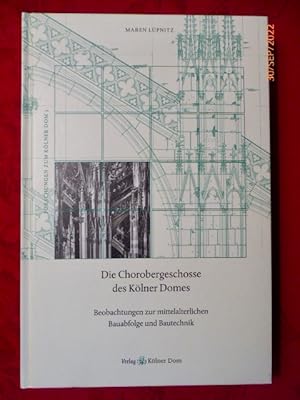 Seller image for Die Chorobergeschosse des Klner Domes. Beobachtungen zur mittelalterlichen Bauabfolge und Bautechnik. (= Forschungen zum Klner Dom 3) for sale by Krull GmbH