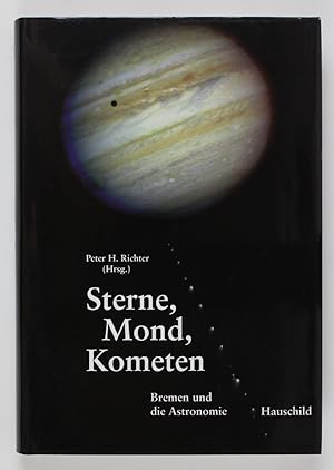 Sterne, Mond, Kometen: Bremen und die Astronomie. Zum 75. Jahrestag der Gründung der Olbers Gesel...