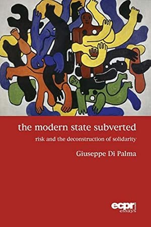 Bild des Verkufers fr The Modern State Subverted: Risk and the Deconstruction of Solidarity (ECPR Press Essays) zum Verkauf von WeBuyBooks