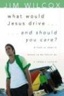 Bild des Verkufers fr What Would Jesus Drive-- And Should You Care?: A Look at What It Means to Be Christian in Today's Culture zum Verkauf von WeBuyBooks