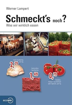 Bild des Verkufers fr Schmeckt's noch? Was wir wirklich essen zum Verkauf von Gabis Bcherlager