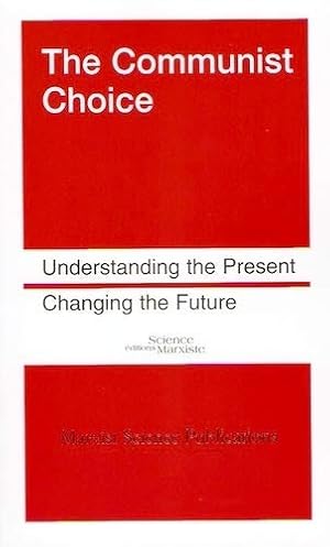 Bild des Verkufers fr The Communist Choice. Understanding the Present, Changing the Future zum Verkauf von WeBuyBooks